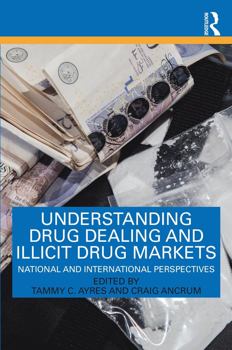 Tammy C. Ayres, Craig Ancrum, UK) Ayres, Tammy C. (University of Leicester, UK) Ancrum, Craig (University of Teesside - Understanding Drug Dealing and Illicit Drug Markets, Häftad