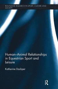 bokomslag Human-Animal Relationships in Equestrian Sport and Leisure