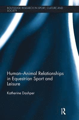 bokomslag Human-Animal Relationships in Equestrian Sport and Leisure