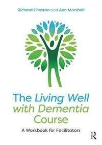 bokomslag The Living Well with Dementia Course