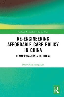 Re-engineering Affordable Care Policy in China 1