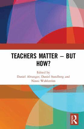 Ninni Wahlström, Daniel Alvunger, Daniel Sundberg - Teachers Matter – But How?, Inbunden
