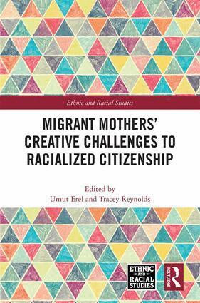 Umut Erel, Tracey Reynolds - Migrant Mothers' Creative Challenges to Racialized Citizenship, Inbunden
