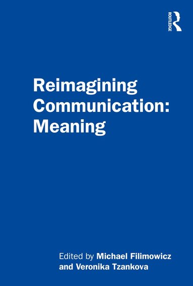 Michael Filimowicz, Veronika Tzankova - Reimagining Communication: Meaning, Häftad