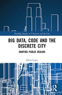 bokomslag Big Data, Code and the Discrete City