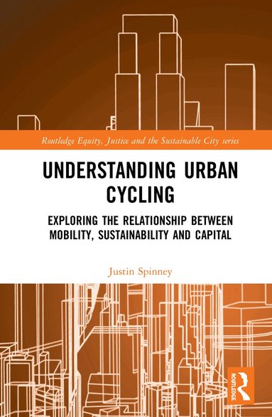 Justin Spinney - Understanding Urban Cycling, Inbunden