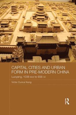 bokomslag Capital Cities and Urban Form in Pre-modern China