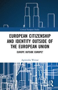 bokomslag European Citizenship and Identity Outside of the European Union