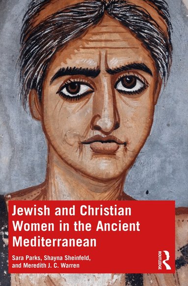 Sara Parks, Shayna Sheinfeld, Meredith J. C. Warren - Jewish and Christian Women in the Ancient Mediterranean, Häftad