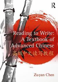 bokomslag Reading to Write: A Textbook of Advanced Chinese