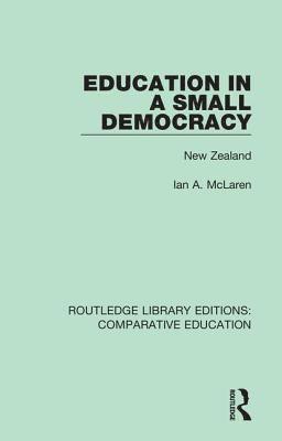 Ian A. Mclaren, Ian A. McLaren - Education in a Small Democracy, Inbunden
