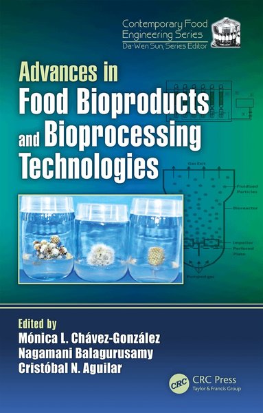 Monica Lizeth Chavez-Gonzalez, Nagamani Balagurusamy, Christobal Aguilar - Advances in Food Bioproducts and Bioprocessing Technologies, Inbunden