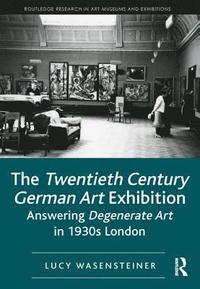 bokomslag The Twentieth Century German Art Exhibition