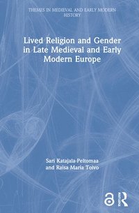 bokomslag Lived Religion and Gender in Late Medieval and Early Modern Europe