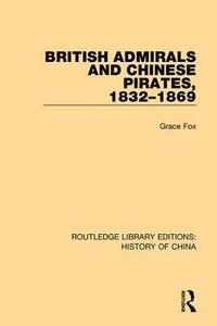 bokomslag British Admirals and Chinese Pirates, 1832-1869