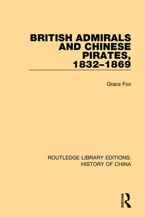 Grace Fox - British Admirals and Chinese Pirates, 1832-1869, Inbunden