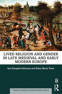 bokomslag Lived Religion and Gender in Late Medieval and Early Modern Europe