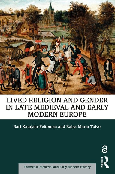 Sari Katajala-Peltomaa, Raisa Maria Toivo - Lived Religion and Gender in Late Medieval and Early Modern Europe, Häftad