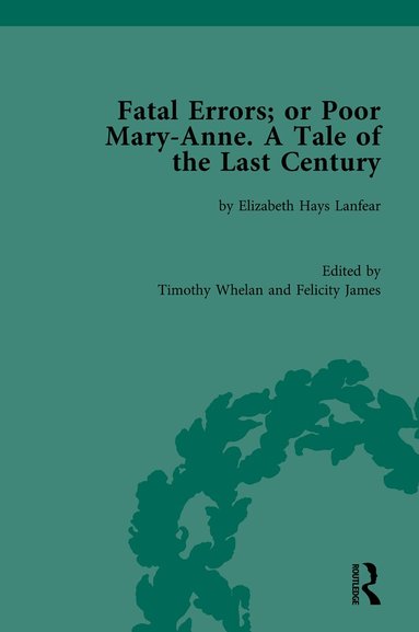 Timothy Whelan, Felicity James - Fatal Errors; or Poor Mary-Anne. A Tale of the Last Century, Inbunden