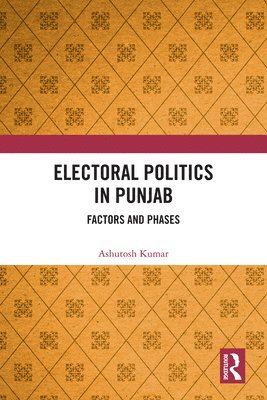 Ashutosh Kumar - Electoral Politics in Punjab, Inbunden