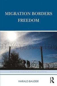 bokomslag Migration Borders Freedom