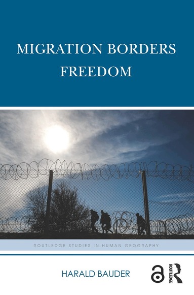Harald Bauder - Migration Borders Freedom, Häftad