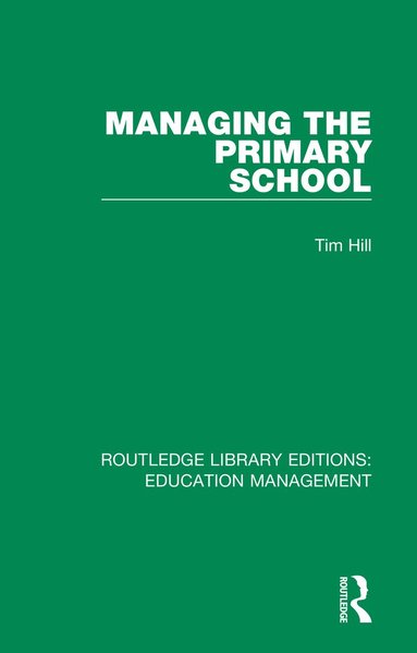 Tim Hill - Managing the Primary School, Häftad