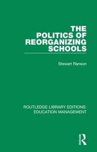 bokomslag The Politics of Reorganizing Schools