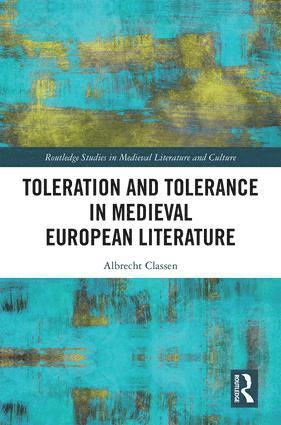 Albrecht Classen - Toleration and Tolerance in Medieval European Literature, Inbunden