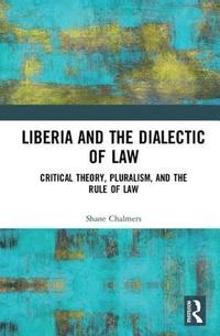 bokomslag Liberia and the Dialectic of Law