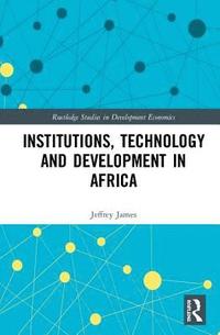 bokomslag Institutions, Technology and Development in Africa