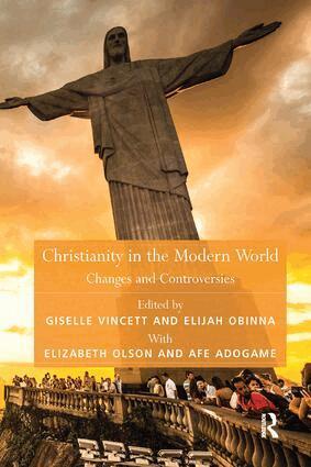 Afe Adogame, Elizabeth Olson, Elijah Obinna, Giselle Vincett - Christianity in the Modern World, Häftad
