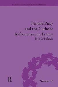 bokomslag Female Piety and the Catholic Reformation in France