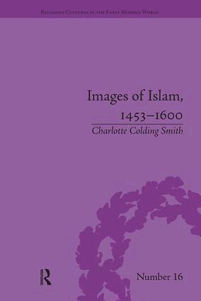 Charlotte Colding Smith - Images of Islam, 1453–1600, Häftad