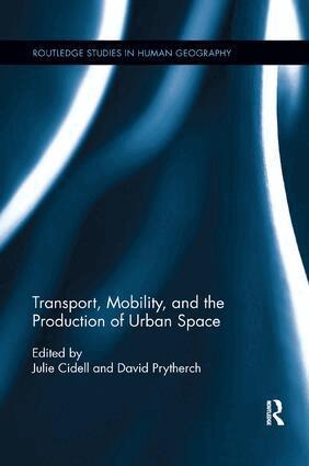 Julie Cidell, David Prytherch - Transport, Mobility, and the Production of Urban Space, Häftad