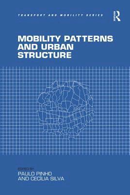Paulo Pinho, Cecília Silva, Cecilia Silva - Mobility Patterns and Urban Structure, Häftad
