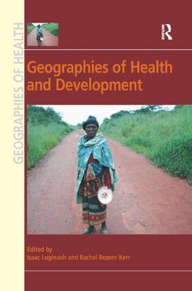 Rachel Bezner Kerr, Isaac Luginaah - Geographies of Health and Development, Häftad