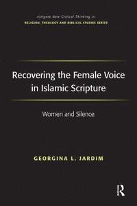 bokomslag Recovering the Female Voice in Islamic Scripture: Women and Silence
