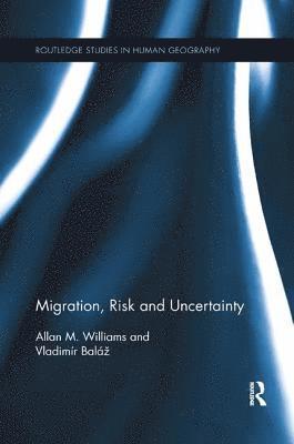 Allan M. Williams, Vladimír Baláž, UK) Williams, Allan M. (University of Surrey, Vladimir Balaz, Vladimír Baláz, Vladimír, Balá - Migration, Risk and Uncertainty, Häftad