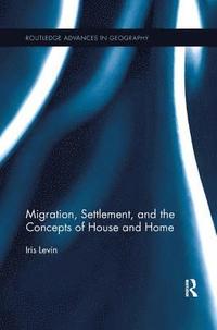 bokomslag Migration, Settlement, and the Concepts of House and Home