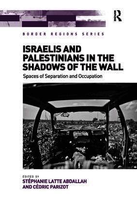 Israelis and Palestinians in the Shadows of the Wall