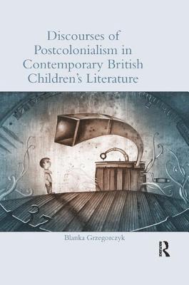 Discourses of Postcolonialism in Contemporary British Children's Literature 1