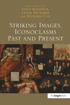 bokomslag Striking Images, Iconoclasms Past and Present