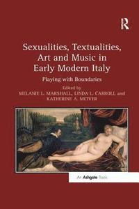 bokomslag Sexualities, Textualities, Art and Music in Early Modern Italy