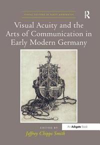bokomslag Visual Acuity and the Arts of Communication in Early Modern Germany