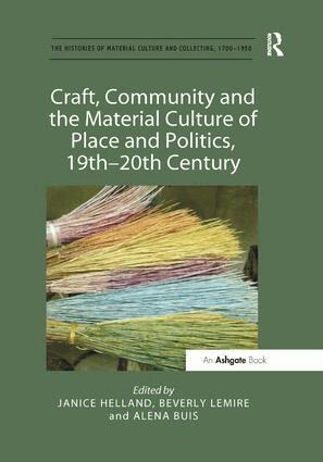 Janice Helland, Beverly Lemire, Alena Buis - Craft, Community and the Material Culture of Place and Politics, 19th-20th Century, Häftad