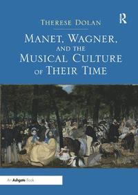 bokomslag Manet, Wagner, and the Musical Culture of Their Time