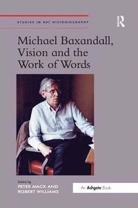bokomslag Michael Baxandall, Vision and the Work of Words