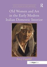 bokomslag Old Women and Art in the Early Modern Italian Domestic Interior