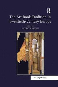 bokomslag The Art Book Tradition in Twentieth-Century Europe